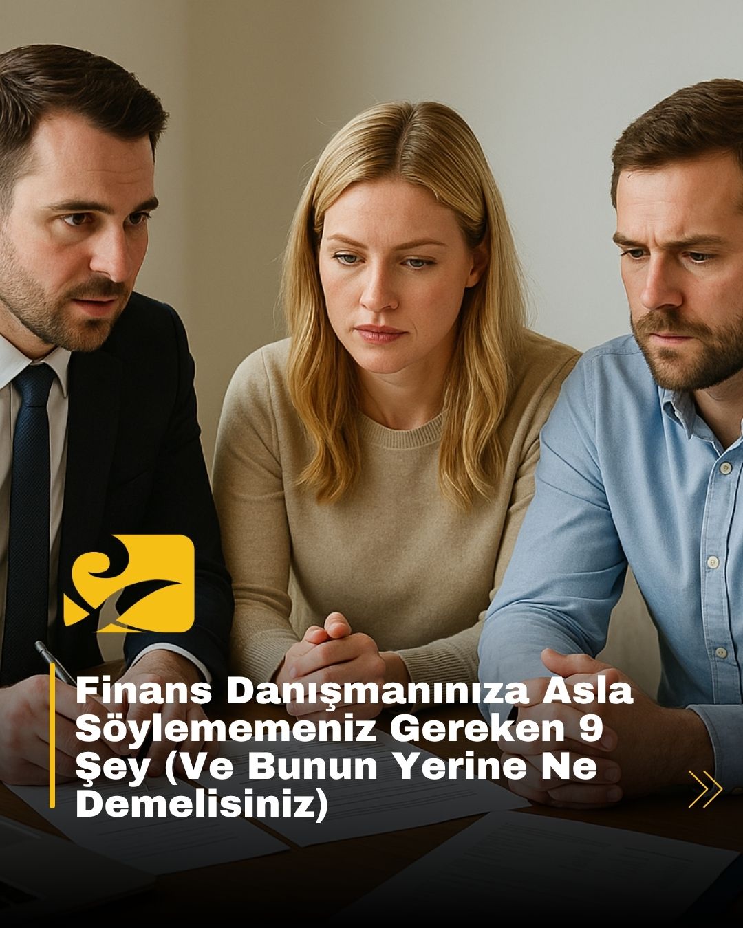 Finans danışmanınıza asla söylememeniz gereken 9 şey